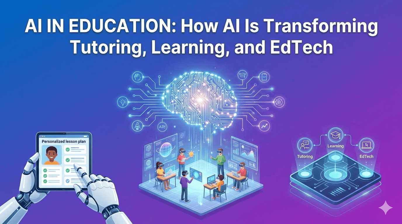 AI in Education: How AI Is Transforming Tutoring, Learning, and EdTech in 2026